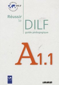 REUSSIR LE DILF A1.1 GUIDE PEDAGOGIQUE                                                              